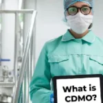 What is a CDMO, and what are its remarkable impacts on the pharmaceutical industry?